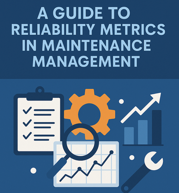 Boost Uptime & Cut Costs: A Guide to Reliability Metrics in Maintenance Management